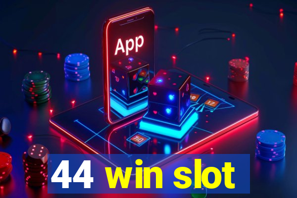 44 win slot